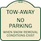 Signmission Tow-Away No Parking When Snow Removal Conditions Exist Heavy-Gauge Alum, 18" L, 18" H, TG-1818-22794 A-DES-TG-1818-22794 - alternate 1